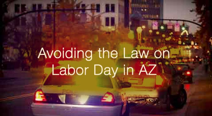 Labor Day 2014 Arizona laws and arrests for DUI