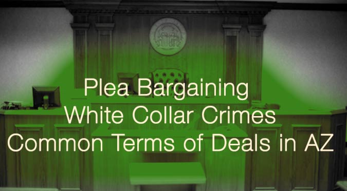 plea bargaining white collar crime az terms castillo law