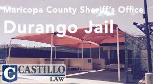 Durango Jail MCSO Castillo Law AZ
