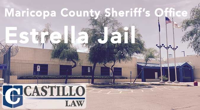 Estrella Jail MCSO Castillo Law AZ