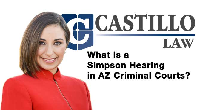 What is a Simpson Hearing in AZ Criminal Courts?