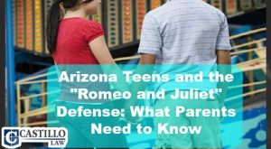 Romeo Juliet Defense Castillo Law Phoenix AZ